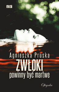 Agnieszka Pruska "Zwłoki powinny być martwe" 